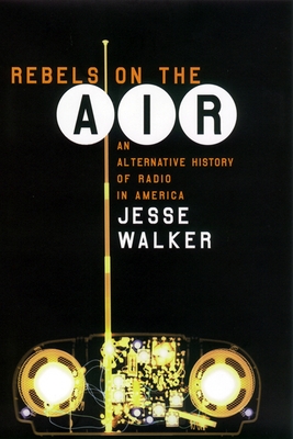 Rebels on the Air: An Alternative History of Radio in America Cover Image