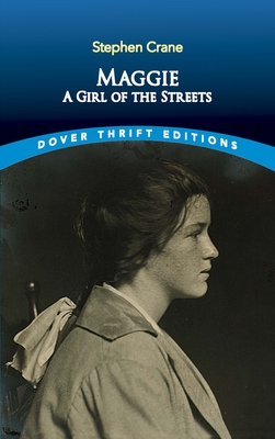 Maggie: A Girl of the Streets (Dover Thrift Editions: Classic Novels)
