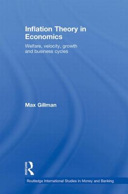 Inflation Theory in Economics: Welfare, Velocity, Growth and Business Cycles (Routledge International Studies in Money and Banking) Cover Image