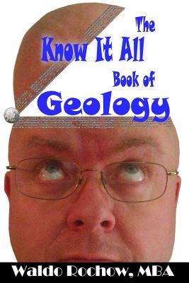 The Know It All Book of Geology (The Know It All Books #11)