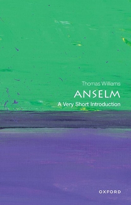 Anselm: A Very Short Introduction (Very Short Introductions) By Thomas Williams Cover Image