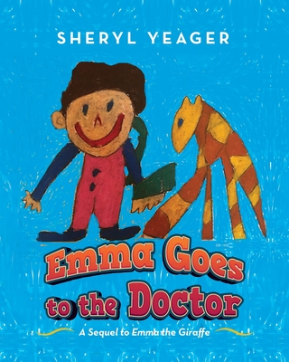 Emma Goes to the Doctor: A Sequel to Emma the Giraffe By Sheryl Yeager Cover Image