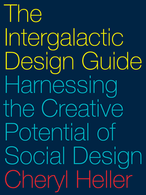 The Intergalactic Design Guide: Harnessing the Creative Potential of Social Design Cover Image