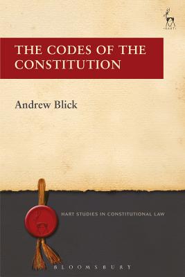 The Codes of the Constitution (Hart Studies in Constitutional Law)