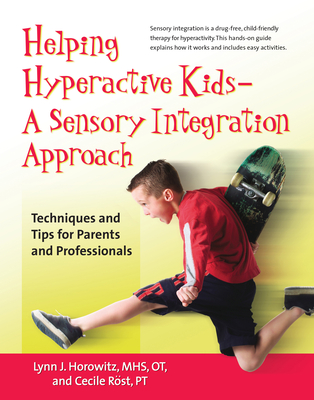 Helping Hyperactive Kids ? a Sensory Integration Approach: Techniques and Tips for Parents and Professionals Cover Image