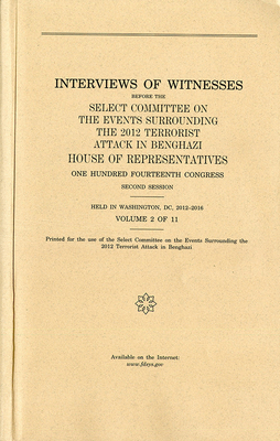 Interviews of Witnesses Before the Select Committee on the Events Surrounding the 2012 Terrorist Attack in Benghazi, Volume 2 Cover Image