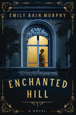 Enchanted Hill By Emily Bain Murphy Cover Image