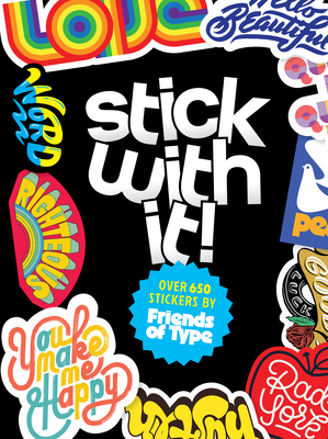 Stick with It!: A Friends of Type Sticker Book By Jason Wong (Illustrator), Friends of Type (Created by) Cover Image