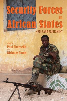 Security Forces in African States: Cases and Assessment (Rapid Communications in Conflict & Security)