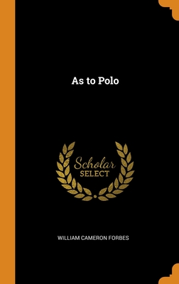 As to Polo By William Cameron Forbes Cover Image