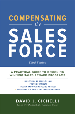 Compensating the Sales Force, Third Edition: A Practical Guide to Designing Winning Sales Reward Programs Cover Image