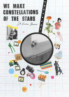Sita Kuratomi Bhaumik: We Make Constellations of the Stars Cover Image