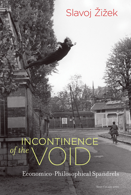 Incontinence of the Void: Economico-Philosophical Spandrels (Short Circuits)