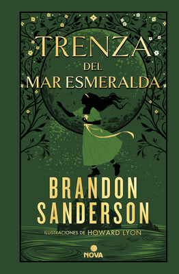 Trenza del mar Esmeralda / Tress of the Emerald Sea (NOVELA SECRETA / SECRET PROJECTS #1) By Brandon Sanderson, Manuel Viciano Delibano (Translated by), Howard LYON (Illustrator) Cover Image