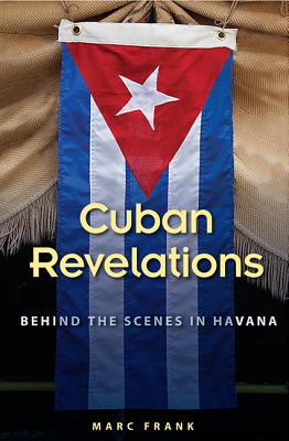 Cuban Revelations: Behind the Scenes in Havana (Contemporary Cuba) Cover Image