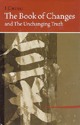 I Ching Bk of Changes & the Unchanging Truth By Hua-Ching Ni Cover Image