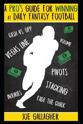 A Pro's Guide for Winning at Daily Fantasy Football Cover Image