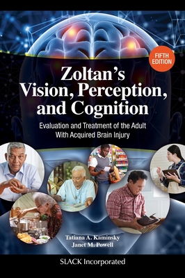 Zoltan’s Vision, Perception, and Cognition: Evaluation and Treatment of the Adult with Acquired Brain Injury Cover Image
