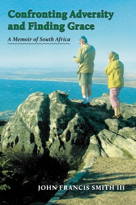 Confronting Adversity and Finding Grace: A Memoir of South Africa Cover Image