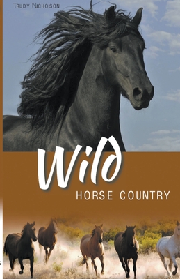Wild Horse Country (White Cloud Station #3) By Trudy Nicholson Cover Image