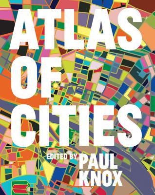 Atlas of Cities By Paul Knox (Editor), Richard Florida (Foreword by) Cover Image