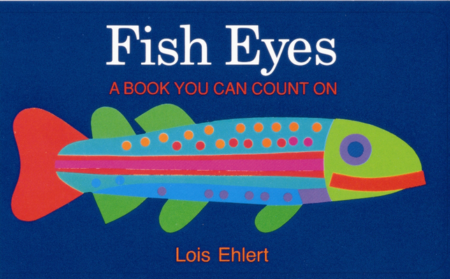 Fish Eyes Board Book: A Book You Can Count On Cover Image