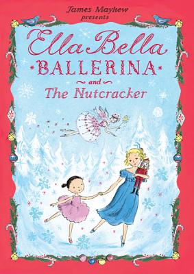 Ella Bella Ballerina and The Nutcracker (Ella Bella Ballerina Series)