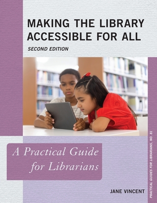 Making the Library Accessible for All: A Practical Guide for Librarians (Practical Guides for Librarians #81) Cover Image
