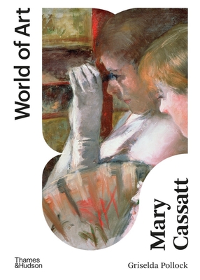 Mary Cassatt: Painter of Modern Women (World of Art) Cover Image