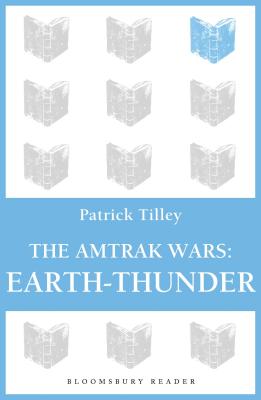 The Amtrak Wars: Earth-Thunder: The Talisman Prophecies 6 By Patrick Tilley Cover Image