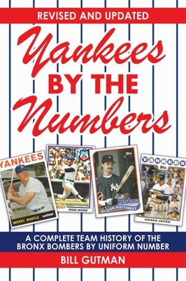 Yankees by the Numbers: A Complete Team History of the Bronx Bombers by Uniform Number Cover Image