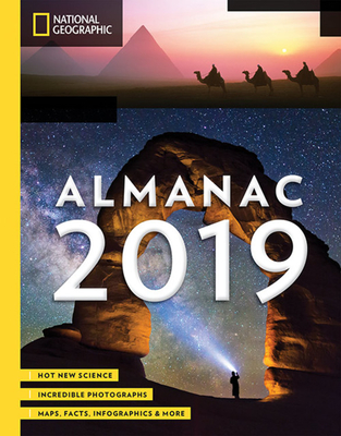 National Geographic Almanac 2019: Hot New Science - Incredible Photographs - Maps, Facts, Infographics & More By National Geographic Cover Image