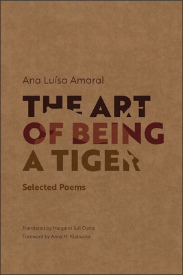 The Art of Being a Tiger: Selected Poems (Adamastor Series) Cover Image