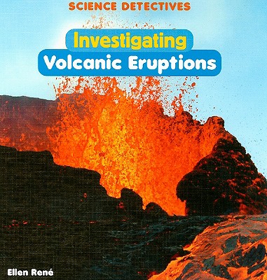 Investigating Volcanic Eruptions (Science Detectives) Cover Image
