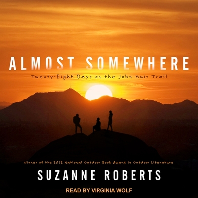 Almost Somewhere: Twenty-Eight Days on the John Muir Trail Cover Image