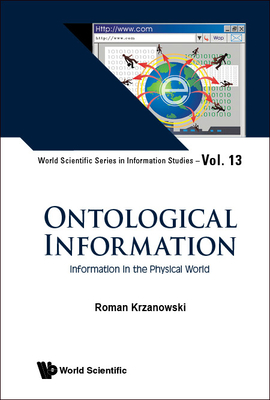 Ontological Information: Information in the Physical World By Roman Krzanowski Cover Image