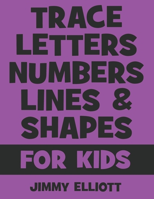 Trace Letters Numbers Lines And Shapes: Fun With Numbers And Shapes - BIG NUMBERS - Kids Tracing Activity Books - My First Toddler Tracing Book - Purp Cover Image