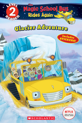 Glacier Adventure (The Magic School Bus Rides Again: Scholastic Reader, Level 2) By Samantha Brooke, Artful Doodlers Ltd. (Illustrator) Cover Image