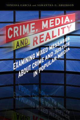 Crime, Media, and Reality: Examining Mixed Messages About Crime and Justice in Popular Media