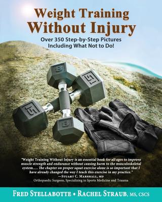 Weight Training Without Injury: Over 350 Step-by-Step Pictures Including What Not to Do! Cover Image