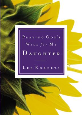 Praying God's Will for My Daughter By Lee Roberts Cover Image