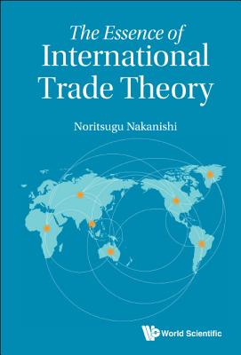 The Essence of International Trade Theory Cover Image