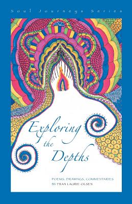 Exploring the Depths: Soul Journeys Series By Fran Laurie Olsen Cover Image