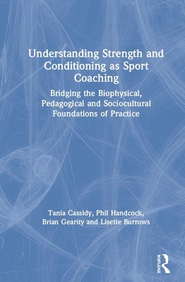 Understanding Strength and Conditioning as Sport Coaching: Bridging the Biophysical, Pedagogical and Sociocultural Foundations of Practice Cover Image