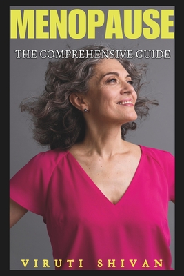 Menopause - The Comprehensive Guide: Navigating the Change with Confidence, Health, and Wellness (Self-Help Encyclopedia: A Comprehensive Guide to Personal Growth and Transformation)