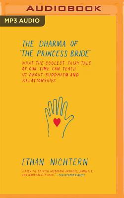 The Dharma of the Princess Bride: What the Coolest Fairy Tale of Our Time Can Teach Us about Buddhism and Relationships Cover Image