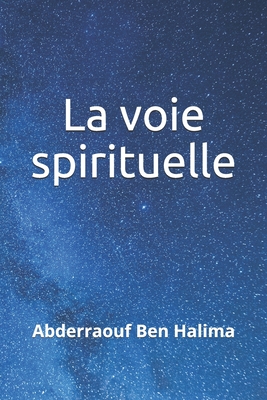 La voie spirituelle By Abderraouf Ben Halima Cover Image