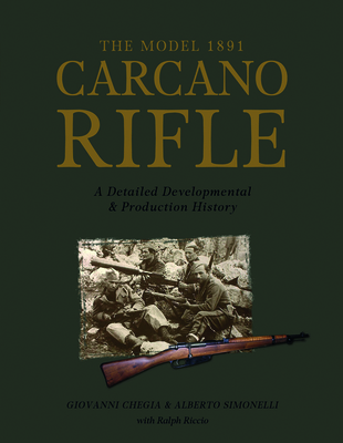 The Model 1891 Carcano Rifle: A Detailed Developmental and Production History Cover Image