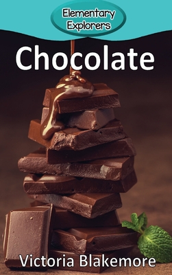 Chocolate (Elementary Explorers #100) By Victoria Blakemore Cover Image