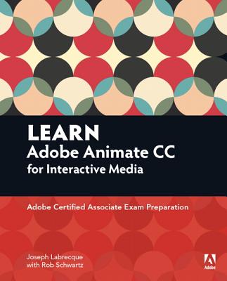 Learn Adobe Animate CC for Interactive Media: Adobe Certified Associate  Exam Preparation (Adobe Certified Associate (ACA)) (Paperback) | Books and  Crannies
